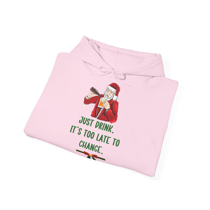 Just Drink Too Late to Change Hoodie Santa Weihnachten Unisex