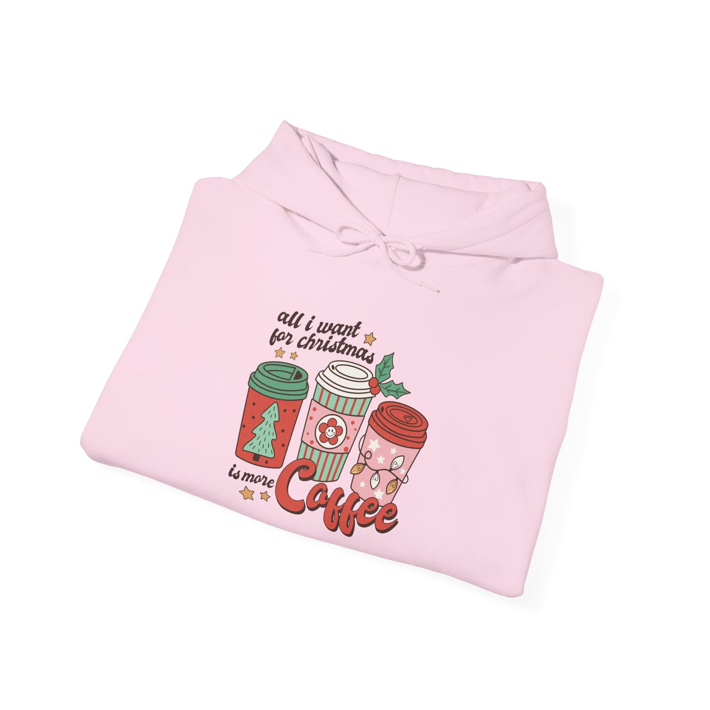 All I Want for Christmas is More Coffee Hoodie Unisex