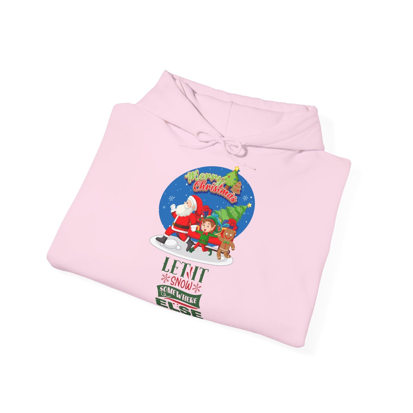 Merry Christmas Hoodie Let It Snow Somewhere Else Unisex