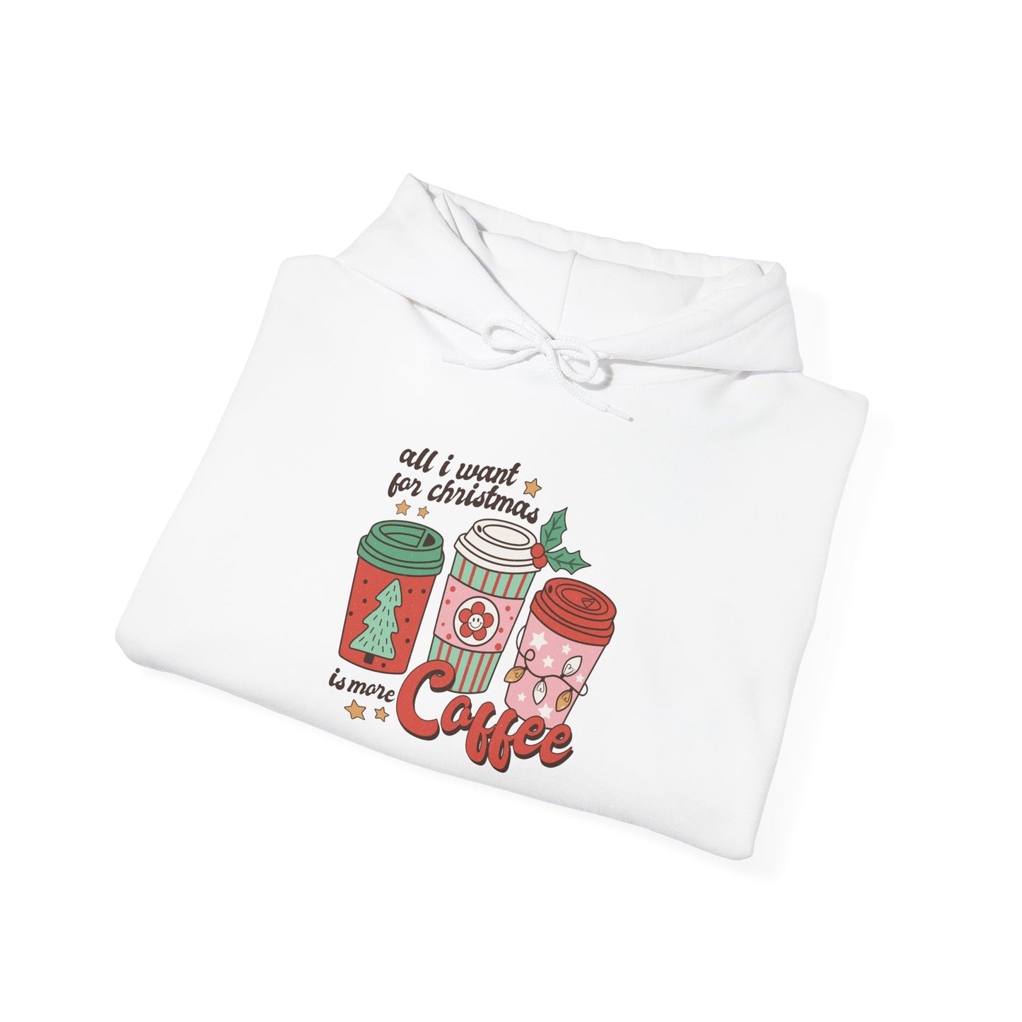 All I Want for Christmas is More Coffee Hoodie Unisex