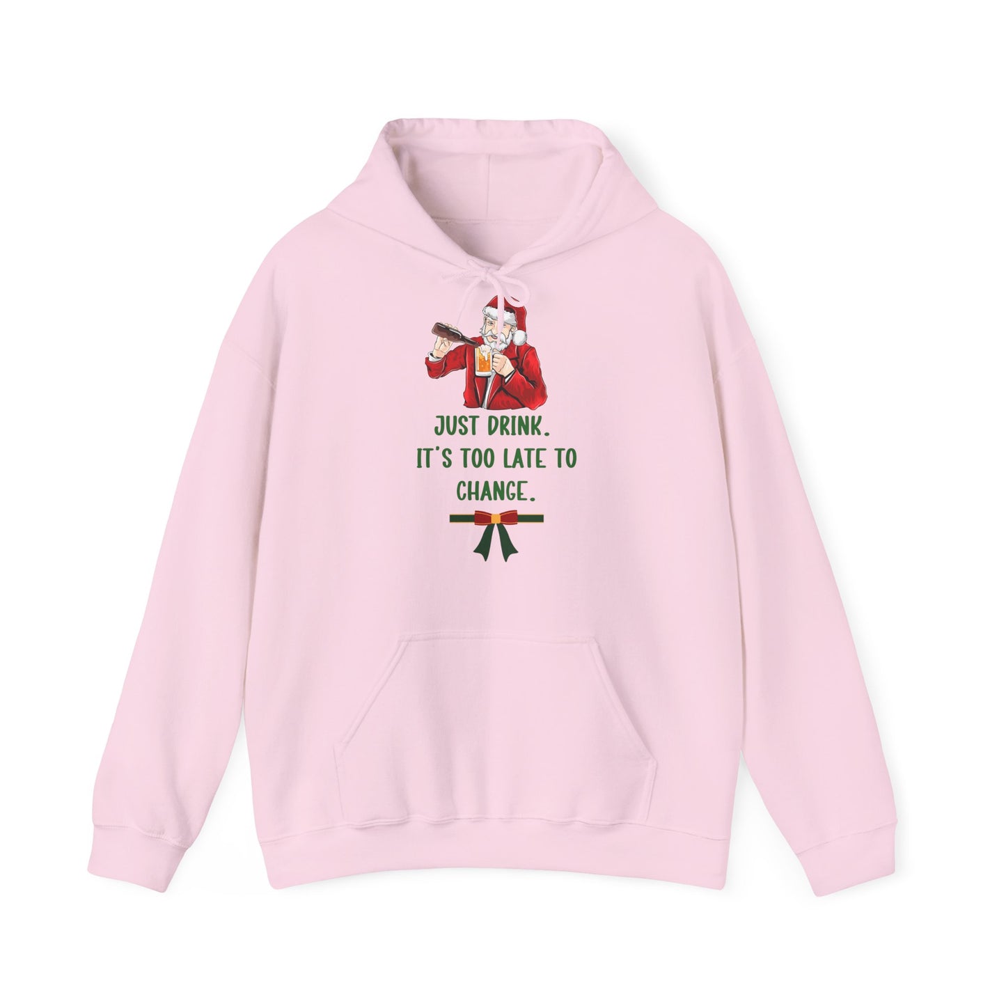 Just Drink Too Late to Change Hoodie Santa Weihnachten Unisex