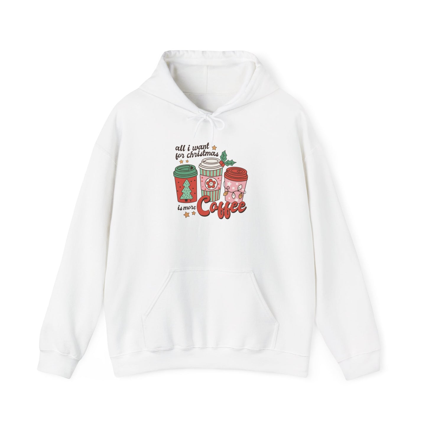 All I Want for Christmas is More Coffee Hoodie Unisex